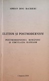 Elitism si postmodernism. Postmodernismul romanesc si circulatia elitelor - Adrian Dinu Rachieru