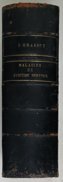TRAITE PRACTIQUE DES MALADIES DU SYSTEME NERVEUX par LE Dr. J. GRASSET , 1886