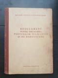 Regulament pentru instalarea posturilor telefonice și de radioficare - MINISTERUL POȘTELOR ȘI TELECOMUNICAȚIILOR (1956) - foarte rară!!!