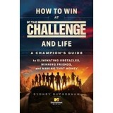 How to Win at The Challenge and Life