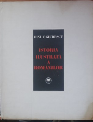 Constantin C. Giurescu Istoria Ilustrata a Romanilor - 1981 foto