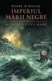 Imperiul Marii Negre. Gloria si decaderea lumii lui Mitridate cel Mare &ndash; Duane W. Roller