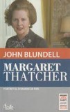 John Blundell - Margaret Thatcher. Portretul Doamnei de fier