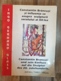 Ingo Gerhard Glass - Constantin Brancusi si influenta sa asupra sculpturii secolului al XX-le (volumbilingv roman-german)