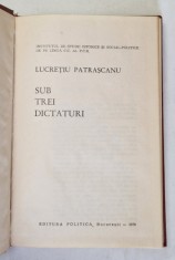 SUB TREI DICTATURI-LUCRETIU PATRASCANU,BUC.1970 foto