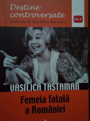 Dan Silviu Boerescu - Vasilica Tastaman, Femeia fatala a Romaniei (editia 2017) foto