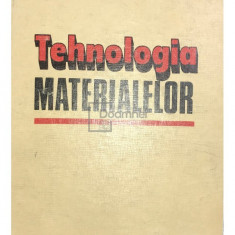 A. Palfalvi - Tehnologia materialelor (editia 1985)
