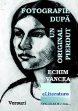 Cumpara ieftin Fotografie dupa un original pierdut/Echim Vancea