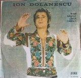 Vinil Ion Dolanescu - M-am Nascut Langa Carpati (Electrecord, 1977, Muzica Populara Romaneasca, LP 33) Disc