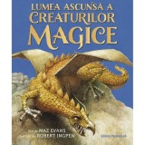 Lumea ascunsa a creaturilor magice - Evans Maz