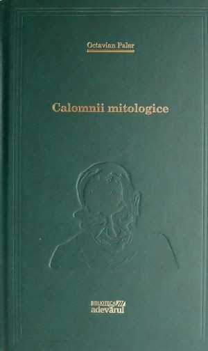 Calomnii mitologice &ndash; Octavian Paler
