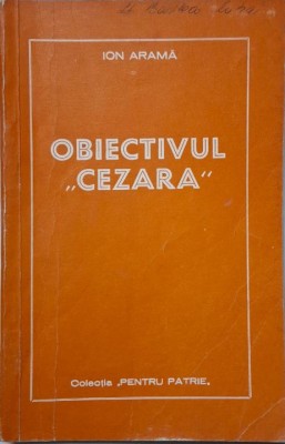 Obiectivul Cezara &amp;ndash; Ion Arama foto