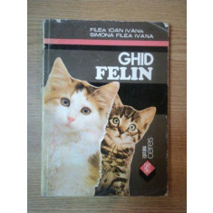 GHID FELIN , EDITIA I de FILEA IOAN IVANA , SIMONA FILEA IVANA , 1993