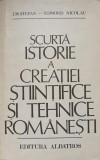 SCURTA ISTORIE A CREATIEI STIINTIFICE SI TEHNICE ROMANESTI-I.M. STEFAN, E. NICOLAU-91372