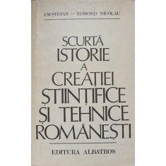 SCURTA ISTORIE A CREATIEI STIINTIFICE SI TEHNICE ROMANESTI-I.M. STEFAN, E. NICOLAU