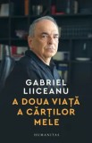 Cumpara ieftin A doua viata a cartilor mele/Gabriel Liiceanu, Humanitas