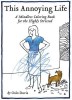 This Annoying Life: A Mindless Coloring Book for the Highly Stressed