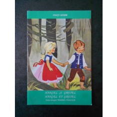 FRATII GRIMM - HANSEL SI GRETEL (editie bilingva romana-franceza)