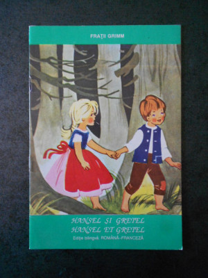 FRATII GRIMM - HANSEL SI GRETEL (editie bilingva romana-franceza) foto