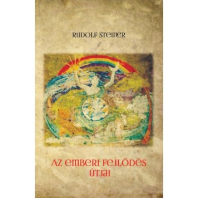 Az emberi fejlőd&amp;eacute;s &amp;uacute;tjai - Rudolf Steiner foto
