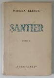 SANTIER - ROMAN INDIRECT de MIRCEA ELIADE , EDITIA I - 1935
