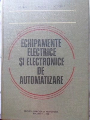 ECHIPAMENTE ELECTRICE SI ELECTRONICE DE AUTOMATIZARE-C. NITU, I. MATLAC, C. FESTILA-279260 foto