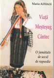 MARIA AIFTINCAI - VIATA MESTESUG CANTEC ( O JUMATATE DE SECOL DE RAPSODIE )