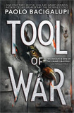 Tool of War | Paolo Bacigalupi