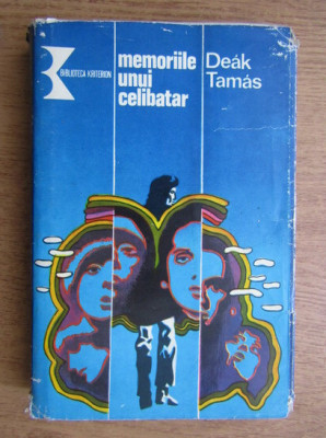 Deak Tamas - Memoriile unui celibatar (1978, editie cartonata) foto