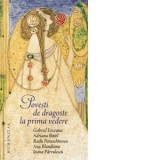 Povesti de dragoste la prima vedere - Radu Paraschivescu, Adriana Bittel, Gabriel Liiceanu, Ioana Parvulescu, Ana Blandiana