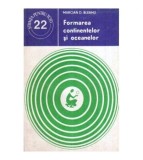 Marcian D. Bleahu - Formarea continentelor si oceanelor - 119430