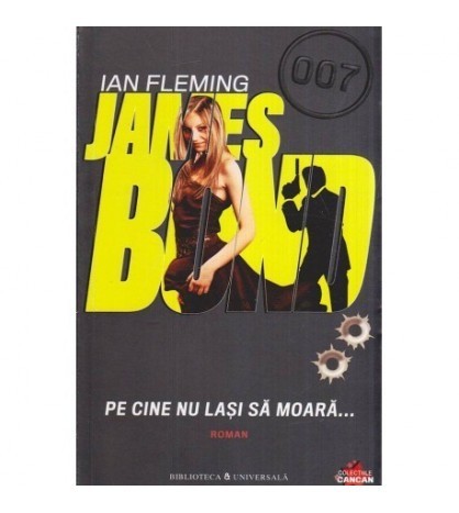 Jan Fleming - James Bond - Pe cine nu lasi sa moara&hellip; - 118476