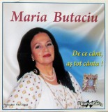 Maria Butaciu - De Ce C&acirc;nt, Aș Tot C&acirc;nta!, CD