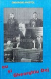 Eu si Gheorghiu Dej - 1998 - Gheorghe Apostol (K64)
