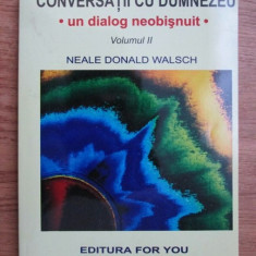 Neale Donald Walsch - Conversatii cu Dumnezeu. Un dialog neobisnuit volumul 2