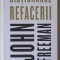 DICTIONARUL REFACERII de JOHN FREEMAN , 2020