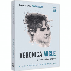 Veronica micle. O victima a istoriei, Dan-Silviu Boerescu