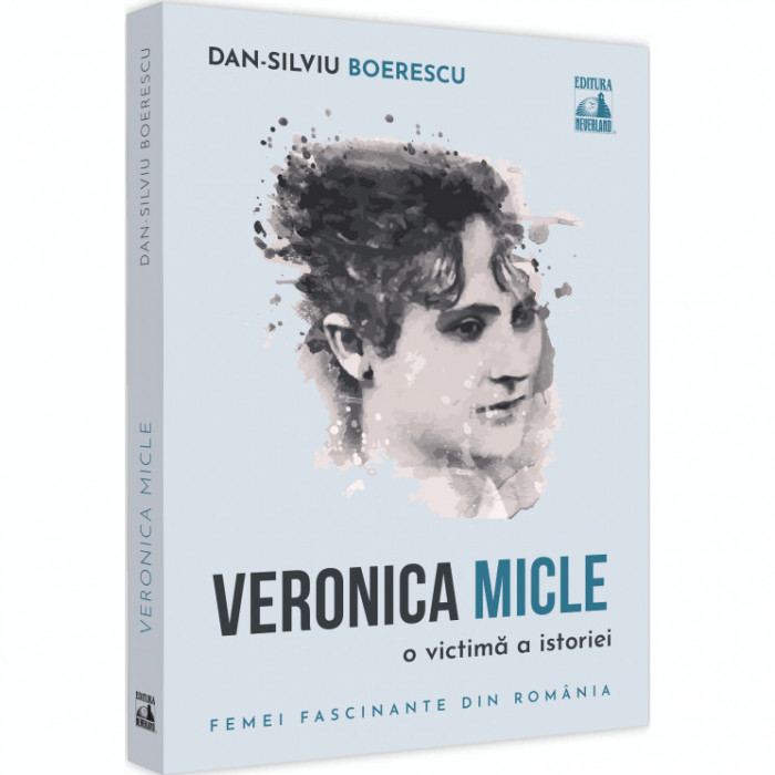 Veronica micle. O victima a istoriei, Dan-Silviu Boerescu