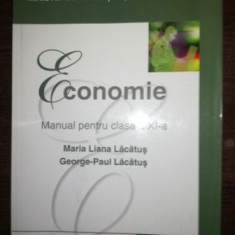 Economie. Manual pentru clasa a XI-a - Maria Liana Lacatus, George-Paul Lacatus