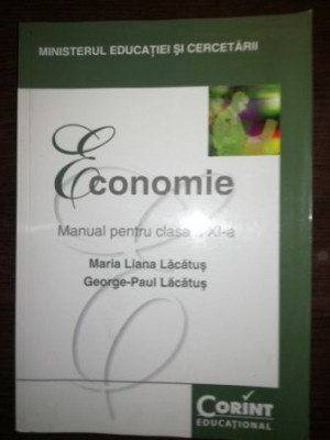 Economie. Manual pentru clasa a XI-a - Maria Liana Lacatus, George-Paul Lacatus foto
