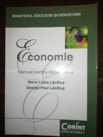 Economie. Manual pentru clasa a XI-a - Maria Liana Lacatus, George-Paul Lacatus