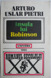 Insula lui Robinson - Arturo Uslar Pietri - Roman Beletristica