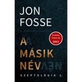 A m&aacute;sik n&eacute;v - Szeptol&oacute;gia 1. - Jon Fosse