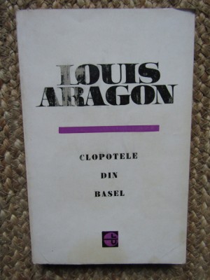 Louis Aragon - Clopotele din Basel, 1965 foto