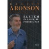 &Eacute;letem &eacute;s a szoci&aacute;lpszichol&oacute;gia - Elliot Aronson