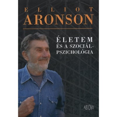 &amp;Eacute;letem &amp;eacute;s a szoci&amp;aacute;lpszichol&amp;oacute;gia - Elliot Aronson foto