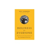 Holiness for Everyone: The Practical Spirituality of St. Josemaria Escriva