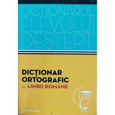 Dictionar ortografic al limbii romane (Dictionarul elevului destept) foto