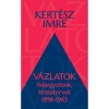 V&aacute;zlatok - Feljegyz&eacute;sek, t&eacute;matervek 1958-1963 - Kert&eacute;sz Imre