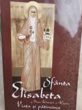 Sfanta Elisabeta Mare Ducesa a Rusiei - Viata si patimirea (Editia: 2010)